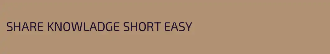 SHARE KNOWLADGE SHORT EASY